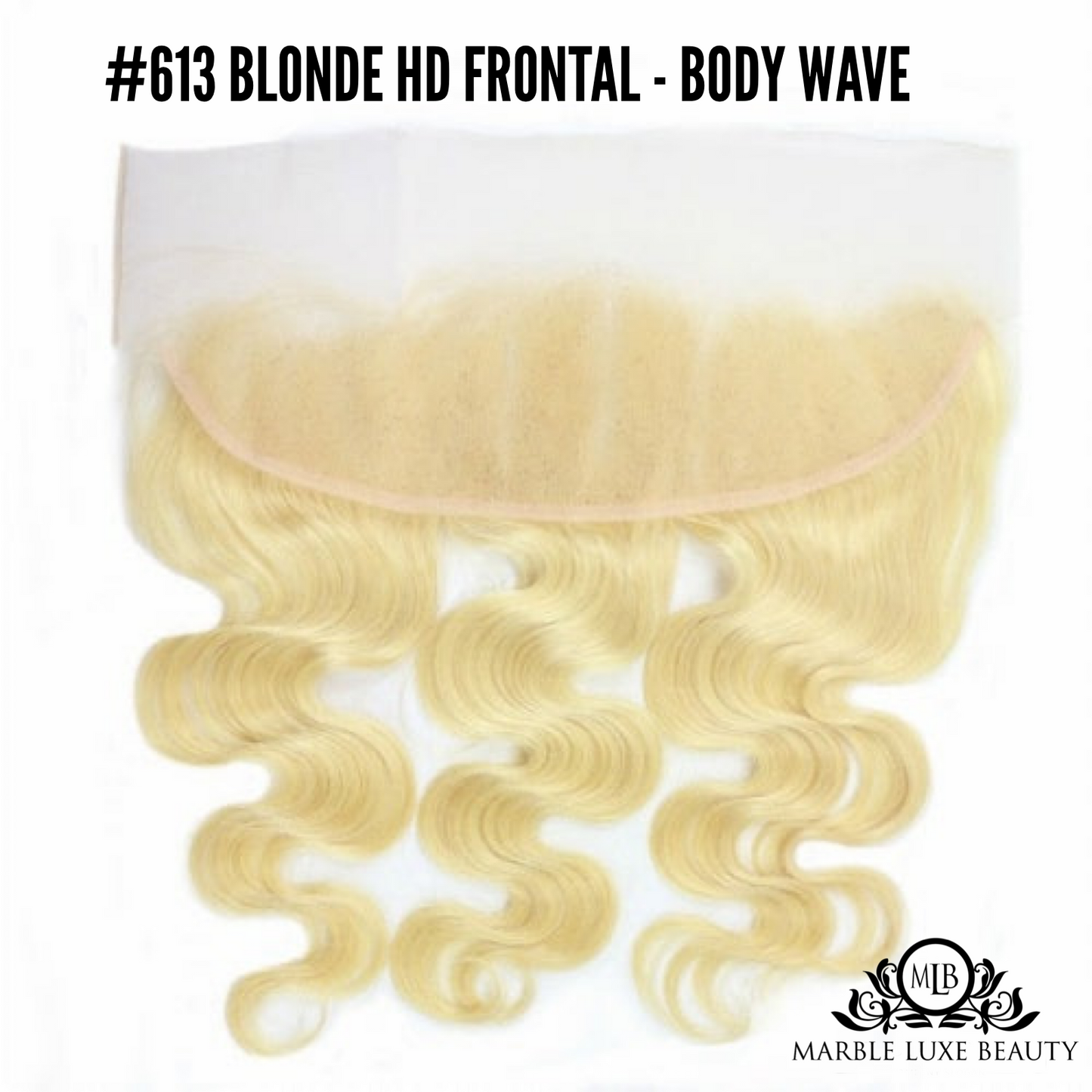 #613 LUXE BLONDE FRONTAL - BODY WAVE (HD LACE)